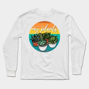 Ask Me About My Plants — Succulent Edition Long Sleeve T-Shirt